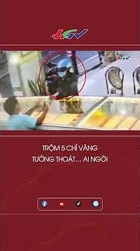 Trộm 5 chỉ vàng, tưởng thoát… ai ngờ! #hgtvshorts | Truyền hình Hậu Giang