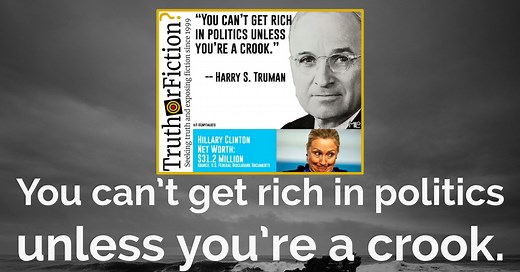 Harry S. Truman ‘You Can’t Get Rich in Politics Unless You’re a...
