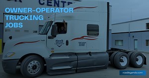 Trucking Guide: How to Find the Best Owner Operator Trucking Jobs | Road Legends