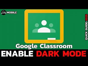 How to Enable Dark Mode in Google Classroom (2025 Guide)?