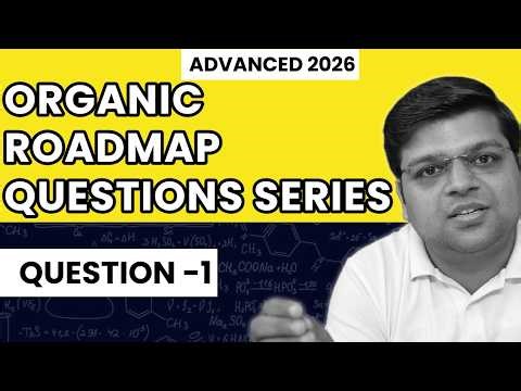 JEE Advanced 2026 Organic Roadmap 💥 Question Series | Q1|DexterChem|Chaitanya Sir
