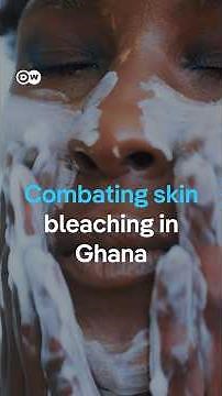 Combating skin bleaching in Ghana