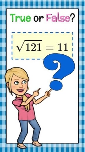 Think Fast! Is √121 = 11? | True or False? | Grade 8 Math | 8.EE.A.2 💗