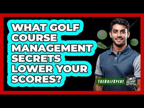 What Golf Course Management Secrets Lower Your Scores? - The Golf Xpert