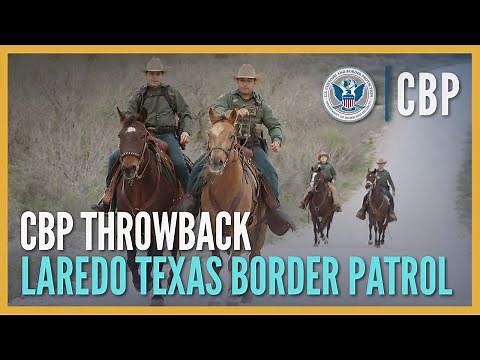 Protecting Our Borders Everyday - CBP Throwback (2017) - Laredo Sector Border Patrol | CBP