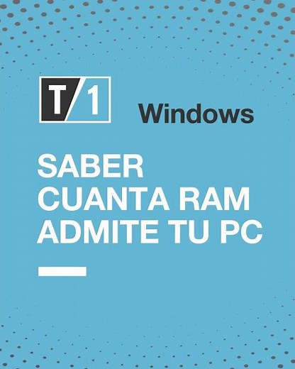Saber cuanta RAM admite tu PC