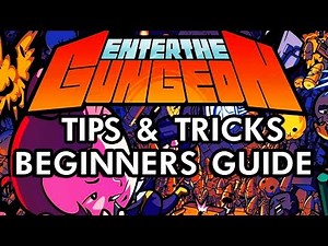 Enter The Gungeon - TIPS & TRICKS BEGINNERS GUIDE!