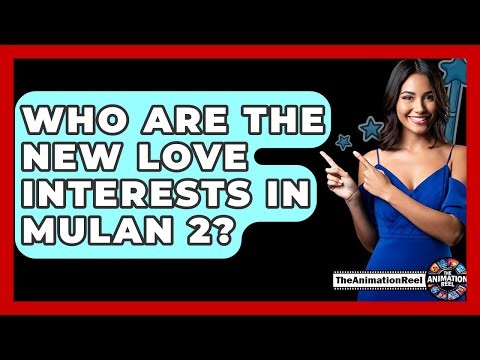 Who Are The New Love Interests In Mulan 2? - The Animation Reel