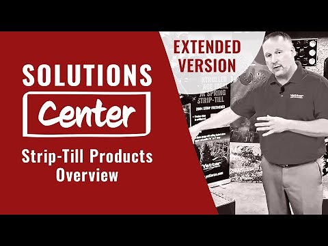 Solutions Center • Digging Deeper | Strip-Till Products Overview - Extended
