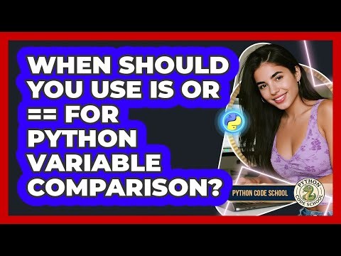 When Should You Use Is Or == For Python Variable Comparison? - Python Code School