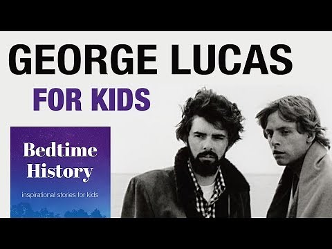 George Lucas: The Star Wars Story For Kids