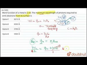 Work function of a metal is 2 eV. The maximum wavelength of photons required to emit electrons f...