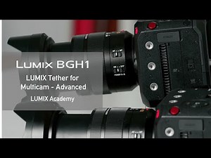 LUMIX Academy | BGH1 LUMIX Tether for Multicam /Advanced