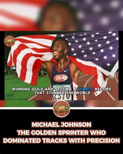 MICHAEL JOHNSON THE GOLDEN SPRINTER WHO DOMINATED TRACKS WITH PRECISION