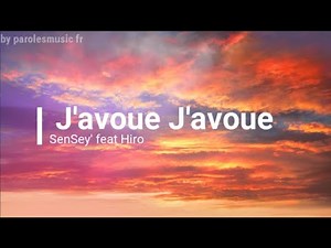 SenSey'-J'avoue, j'avoue (Ft. Hiro) /PAROLES/
