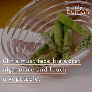 95K views · 84 reactions | The thought of touching a vegetable terrifies Chris. | Only Human | Facebook