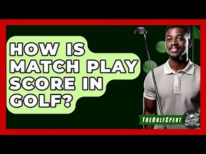 How Is Match Play Score In Golf? - The Golf Xpert