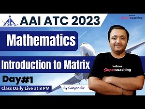AAI ATC Mathematics Class 2023 | Introduction to Matrix | Day-1 | By Gunjan Sir