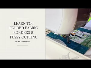 Learn To: Folded Fabric Borders & Fussy Cutting