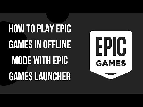How to Play Epic Games in Offline Mode With Epic Games Launcher