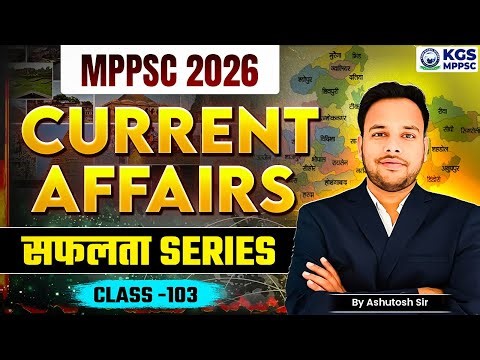 MPPSC PRELIMS 2026 | Current Affairs Today | सफलता Series Class 103 |Current Affairs by Ashutosh Sir