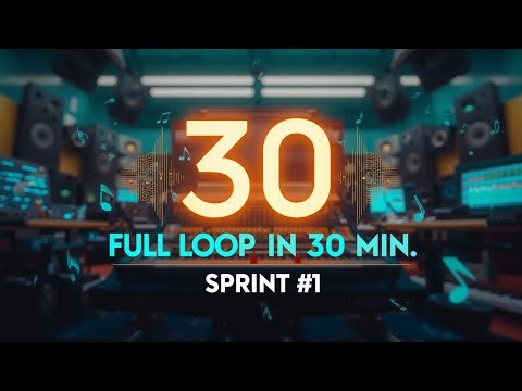 Producing a Full Loop in 30 Minutes (Sprint #1)