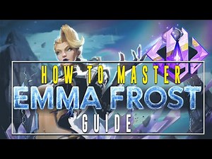 How To Play Emma Frost - Emma Frost Master Guide