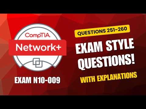 CompTIA Network+ (N10-009) Exam-Style Practice Questions 2026 | Q251–260 (With Explanations)