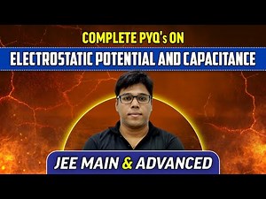 Complete PYQ's of Electrostatic Potential & Capacitance : Class 12th/JEE