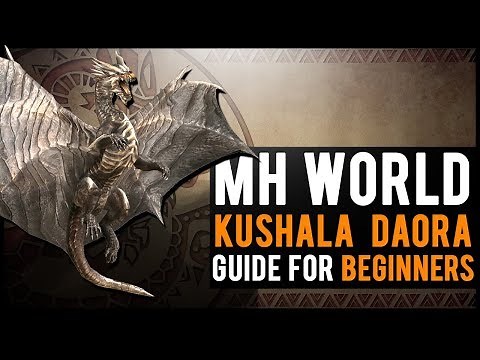 Kushala Daora Guide : Monster Hunter World BEGINNER tutorial!