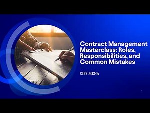 Contract Management Masterclass: Roles, Responsibilities, and Common Mistakes | CIPS MENA