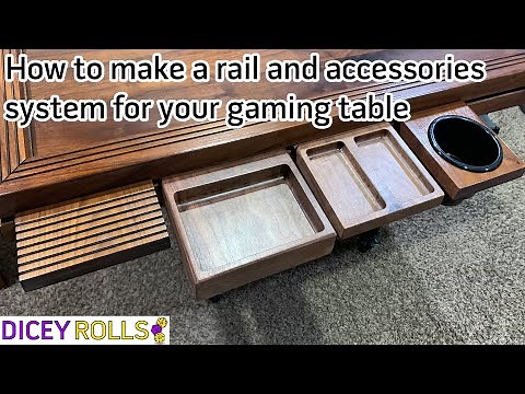 The Rail and Accessories System for My Gaming table - and Making Two Dice Trays for it.