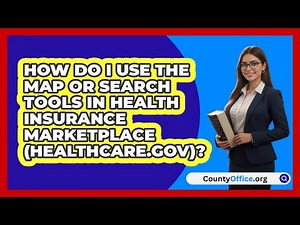 How Do I Use The Map Or Search Tools In Health Insurance Marketplace (Healthcare.gov)?