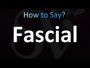 How to Pronounce Fascial (Correctly!)