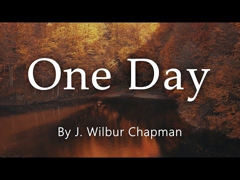 One Day | Traditional Christian Hymn of Worship by J. Wilbur Chapman