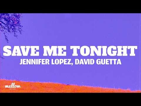 Jennifer Lopez, David Guetta - Save Me Tonight (Lyrics)