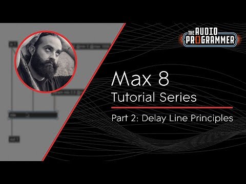 Max 8 Tutorial Series | Part 2: Basic Delay Line Principles