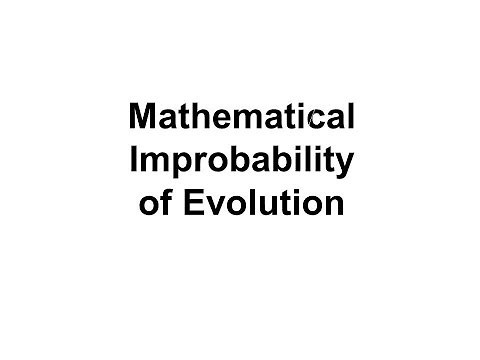 The Mathematical Improbability of Life Occurring by Chance