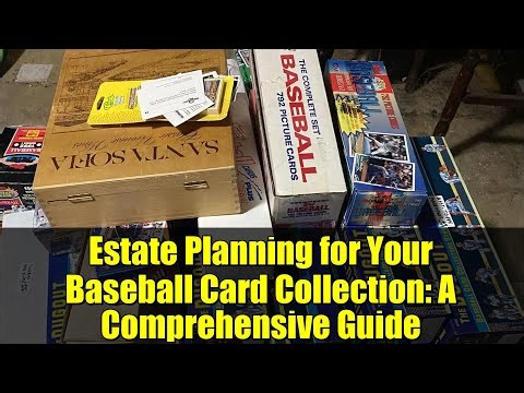 Estate Planning for Your Baseball Card Collection: A Comprehensive Guide