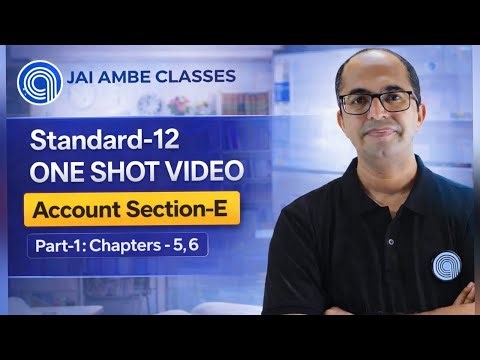 Std-12 Account One Shot Video | Section-E Part-1 (Ch-5, 6) | Board Exam | Jai Ambe Classes