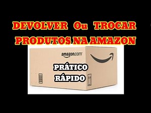 APRENDA COM DEVOLVER PRODUTOS NA AMAZON NA PRÁTICA: PASSO A PASSO RÁPIDO E FÁCIL.
