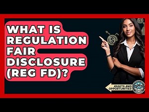 What Is Regulation Fair Disclosure (Reg FD)? - AssetsandOpportunity.org