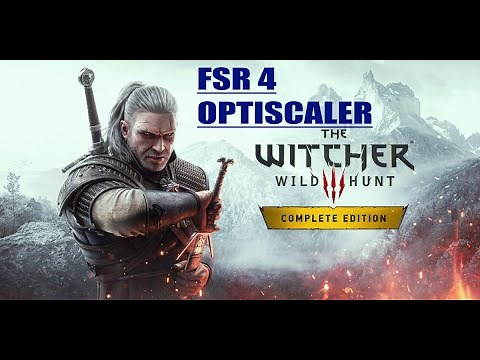 The Witcher 3 - FSR 4 OptiScaler - MOD installation Guide