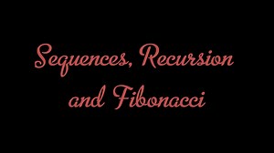 Sequences, Recursion and Fibonacci Group 1E