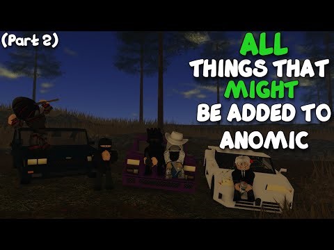 ALL THINGS THAT MIGHT BE ADDED TO ANOMIC ( PART 2)