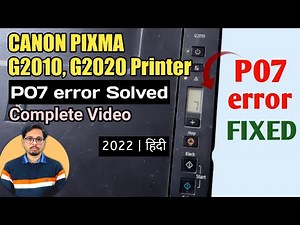 Canon Pixma G Series Printer P07 error FIXED | Canon Pixma G2010, G2020, G3010... | Full Video
