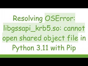 Resolving OSError: libgssapi_krb5.so: cannot open shared object file in Python 3.11 with Pip