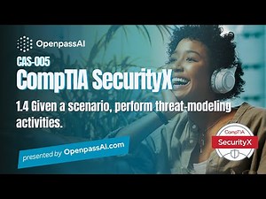 CompTIA SecurityX CAS-005 Full Course - 1.4 Given a scenario, perform threat-modeling activities.