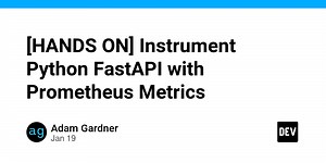 [HANDS ON] Instrument Python FastAPI with Prometheus Metrics