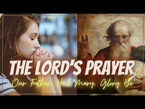 THE LORD'S PRAYER - OUR FATHER, HAIL MARY, GLORY BE